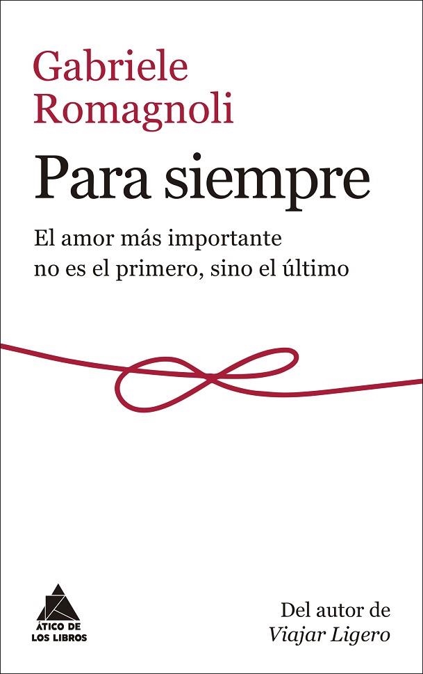 PARA SIEMPRE EL AMOR MÁS IMPORTANTE NO ES EL PRIMERO, SINO EL ÚLTIMO | 9788417743031 | ROMAGNOLI, GABRIELE
