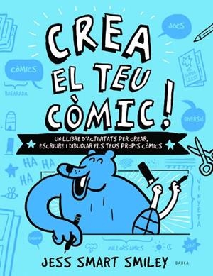 CREA EL TEU CÒMIC! APREN A CREAR, ESCRIURE I DIBUIXAR ELS TEUS PROPIS COMICS | 9788447937530 | SMART SMILEY, JESS