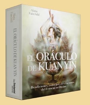 EL ORACULO DE KUAN YIN. DENDICIONES, CONSEJOS Y REVELACIONES DEL FEMENINO DIVINO | 9782813219503 | ALANA FAIRCHILD