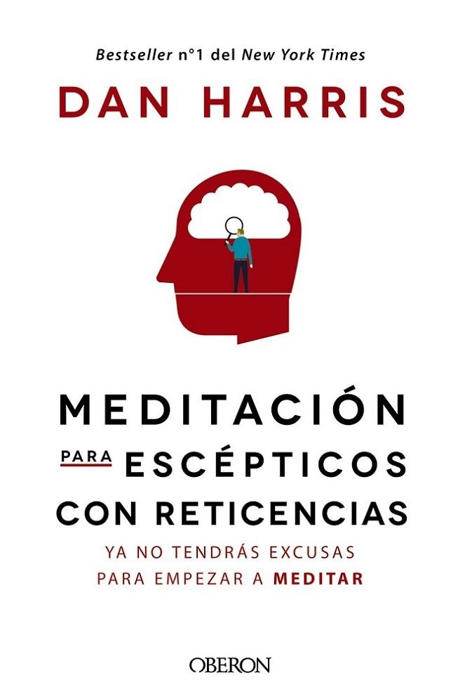 MEDITACIÓN PARA ESCÉPTICOS CON RETICENCIAS. YA NO TENDRAS EXCUSAS PARA EMPEZAR A MEDITAR | 9788441541184 | HARRIS, DAN