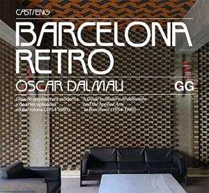 BARCELONA RETRO. GUÍA DE ARQUITECTURA MODERNA Y DE ARTES APLICADAS EN BARCELONA (1954-1980) (CAST/ENG) | 9788425230967 | DALMAU, ÒSCAR