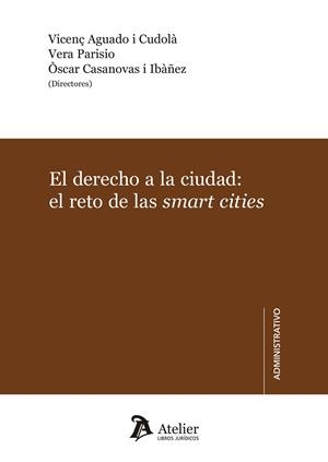 EL DERECHO A LA CIUDAD: EL RETO DE LAS SMART CITIES. | 9788417466398 | VERA PARISIO / VICENÇ AGUADO I CUDOLÀ / ÒSCAR CASANOVAS I IBAÑEZ 