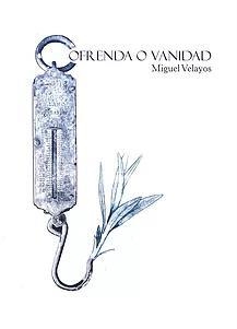 OFRENDA O VANIDAD | 9788494840371 | VELAYOS BURGUILLO, MIGUEL