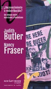 REDISTRIBUCION O RECONOCIMIENTO. UN DEBATE ENTRE MARXISMO Y FEMINISMO | 9788494719622 | BUTLER, JUDITH/FRASER, NANCY
