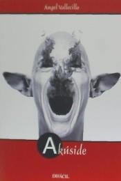 AKUSIDE. PREMIO DE LA CRITICA DE CASTILLA Y LEON 2018 | 9788492476602 | VALLECILLO, ANGEL