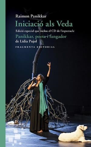 INICIACIÓ ALS VEDA. EDICIÓ ESPECIAL QUE INCLOU EL CD DE L’ESPECTACLE «PANIKKAR, POETA I FANGADOR" | 9788417796006 | PANIKKAR ALEMANY, RAIMON/PUJOL, LÍDIA