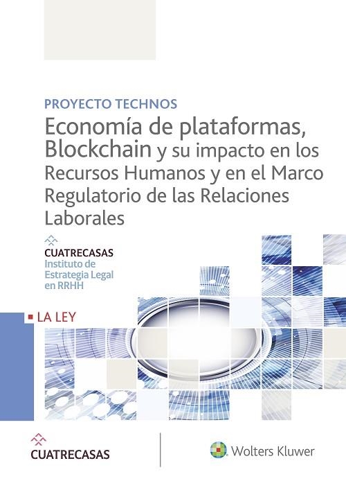 ECONOMÍA DE PLATAFORMAS, BLOCKCHAIN Y SU IMPACTO EN LOS RECURSOS HUMANOS Y EN EL | 9788490207871 | INSTITUTO CUATRECASAS DE ESTRATEGIA LEGAL EN RRHH