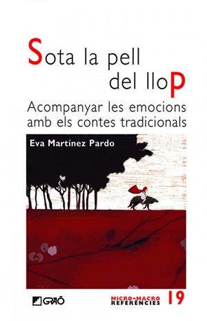 SOTA LA PELL DEL LLOP. ACOMPANYAR LES EMOCIONS AMB ELS CONTES TRADICIONALS | 9788499807928 | MARTÍNEZ PARDO, EVA