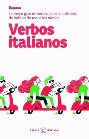 VERBOS ITALIANOS. LA MEJOR GUÍA DE VERBOS PARA ESTUDIANTES DE ITALIANO DE TODOS LOS NIVELES | 9788467054477 | ESPASA CALPE