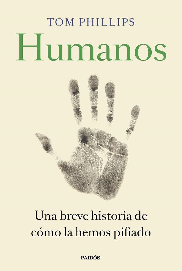 HUMANOS. UNA BREVE HISTORIA DE CÓMO LA HEMOS PIFIADO | 9788449335846 | PHILLIPS, TOM