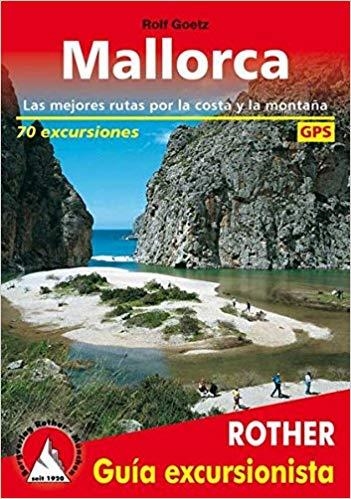 MALLORCA. 70 EXCURSIONES. LAS MEJORES RUTAS POR LA COSTA Y LA MONTAÑA | 9783763347018 | ROLF GOETZ