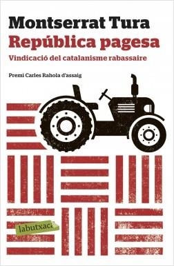REPÚBLICA PAGESA. VINDICACIÓ DEL CATALANISME RABASSAIRE | 9788417420635 | TURA, MONTSERRAT