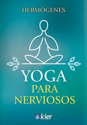 YOGA PARA NERVIOSOS | 9788417581572 | HERMÓGENES, JOSÉ