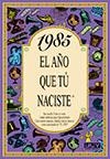 1985 EL AÑO QUE TU NACISTE | 9788489589544 | COLLADO BASCOMPTE, ROSA