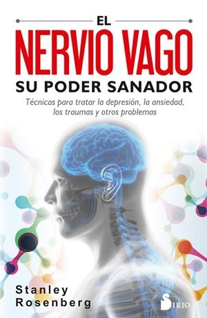 EL NERVIO VAGO. SU PODER SANADOR. TÉCNICAS PARA TRATAR LA DEPRESIÓN, LA ANSIEDAD, LOS TRAUMAS Y OTROS PROBLEMAS | 9788417399092 | ROSENGERG, STANLEY