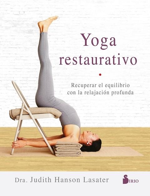 YOGA RESTAURATIVO. RECUPERAR EL EQUILIBRIO CON LA RELAJACION PROFUNDA | 9788417399511 | HANSON LASATER, JUDITH