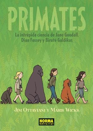 PRIMATES: LA INTRÉPIDA CIENCIA DE JANE GOODALL, DIAN FOSSEY Y BIRUTÉ GALDIKAS | 9788467934618 | OTTAVIANI, JIM / WICKS, MARIS