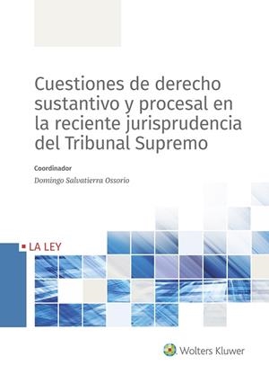 CUESTIONES DE DERECHO SUSTANTIVO Y PROCESAL EN LA RECIENTE JURISPRUDENCIA DEL TR | 9788490208090 | SALVATIERRA OSSORIO, DOMINGO/GARCÍA-ONTIVEROS CERDEÑO, EDUARDO/MARTÍNEZ ARTIAGA, ÁLVARO/QUILIS SOLER