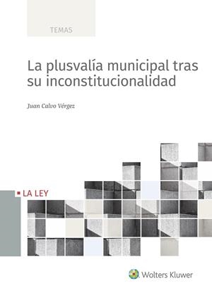 LA PLUSVALÍA MUNICIPAL TRAS SU INCONSTITUCIONALIDAD | 9788490207994 | CALVO VÉRGEZ, JUAN