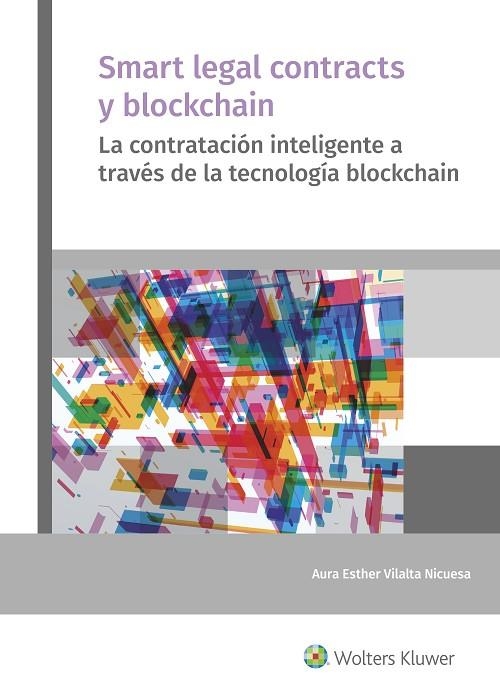 SMART LEGAL CONTRACTS Y BLOCKCHAIN. LA CONTRATACIÓN INTELIGENTE A TRAVÉS DE LA TECNOLOGÍA BLOCKCHAIN | 9788415651567 | VILALTA NICUESA, AURA ESTHER
