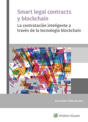 SMART LEGAL CONTRACTS Y BLOCKCHAIN. LA CONTRATACIÓN INTELIGENTE A TRAVÉS DE LA TECNOLOGÍA BLOCKCHAIN | 9788415651567 | VILALTA NICUESA, AURA ESTHER