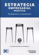 ESTRATEGIA EMPRESARIAL PRÁCTICA. DEL DIAGNOSTICO A LA IMPLANTACION | 9788499648064 | RODERO, JOSÉ ANTONIO