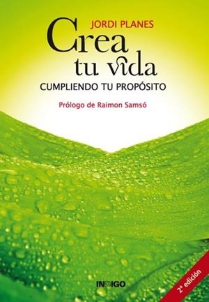 CREA TU VIDA. CUMPLIENDO TU PROPOSITO | 9788496381735 | JORDI PLANES