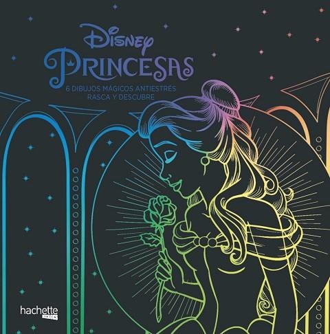 PRINCESAS DISNEY. 6 DIBUJOS MÁGICOS ANTIESTRES RASCA Y DESCUBRE | 9788417586102