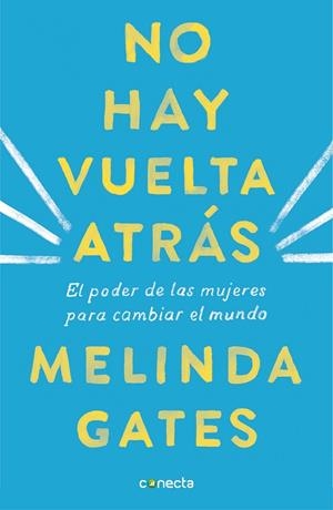 NO HAY VUELTA ATRÁS. EL PODER DE LAS MUJERES PARA CAMBIAR EL MUNDO | 9788416883592 | GATES, MELINDA
