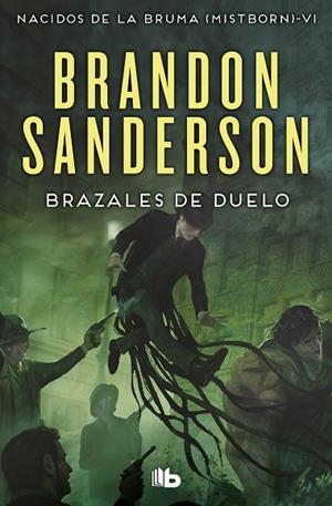 BRAZALES DE DUELO  NACIDOS DE LA BRUMA  6 | 9788490708750 | SANDERSON, BRANDON