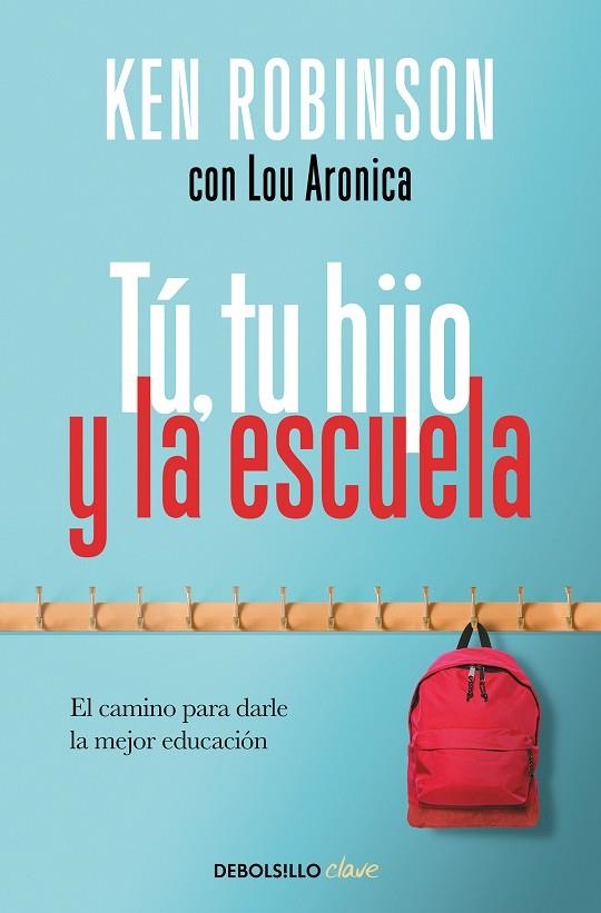 TÚ, TU HIJO Y LA ESCUELA. EL CAMINO PARA DARLE LA MEJOR EDUCACIÓN | 9788466347303 | ROBINSON, KEN / ARONICA,LOU