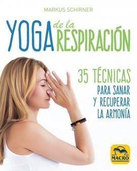 YOGA DE LA RESPIRACIÓN. 35 TÉCNICAS PARA SANAR Y RECUPERAR LA ARMONÍA | 9788417080440 | SCHIRNER, MARKUS