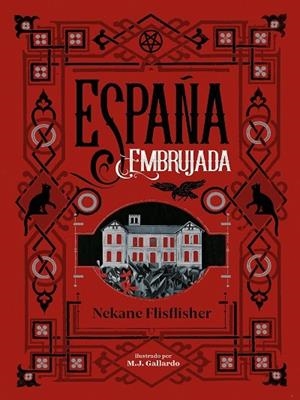 ESPAÑA EMBRUJADA. UN RECORRIDO TERRORÍFICO POR MISTERIOS, LEYENDAS Y SECRETOS OCULTOS | 9788417671495 | FLISFLISHER, NEKANE