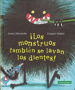 ¡LOS MONSTRUOS TAMBIÉN SE LAVAN LOS DIENTES! | 9788417303389 | MARTINELLO, JESSICA
