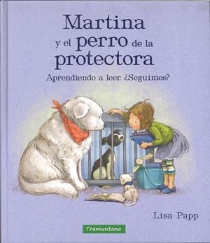 MARTINA Y EL PERRO DE LA PROTECTORA. APRENDIENDO A LEER. ¿SEGUIMOS? | 9788417303242 | PAPP, LISA