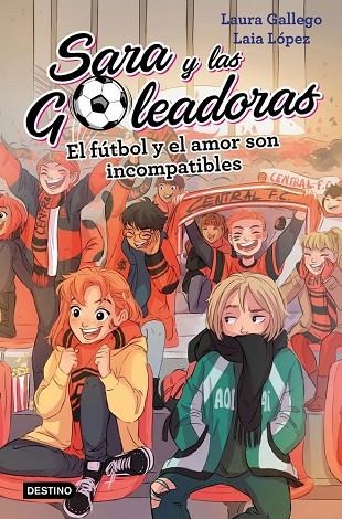 EL FÚTBOL Y EL AMOR SON INCOMPATIBLES. SARA Y LAS GOLEADORAS 4 | 9788408208457 | LAURA GALLEGO