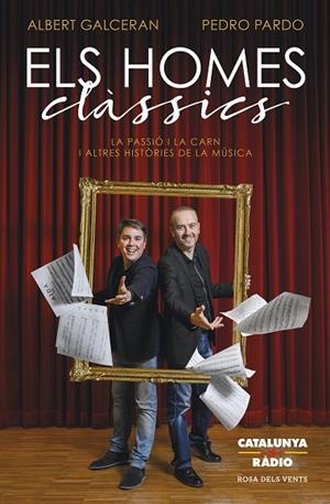 ELS HOMES CLÀSSICS. LA PASSIÓ I LA CARN I ALTRES HISTÒRIES DE LA MÚSICA | 9788417627348 | GALCERAN, ALBERT/PARDO, PEDRO