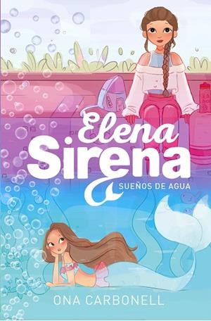 SUEÑOS DE AGUA. ELENA SIRENA 1 | 9788420434377 | CARBONELL, ONA