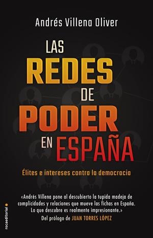 LAS REDES DE PODER EN ESPAÑA. ÉLITES E INTERESES CONTRA LA DEMOCRACIA | 9788417541514 | VILLENA, ANDRÉS
