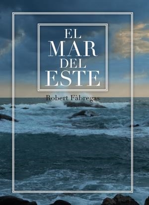 EL MAR DEL ESTE | 9788417766092 | FÀBREGAS I RIPOLL, ROBERT