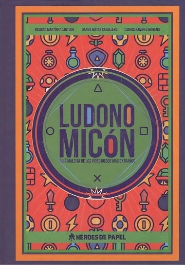 LUDONOMICÓN. GUÍA MALDITA DE LOS VIDEOJUEGOS MÁS EXTRAÑOS | 9788417649135 | MARTÍNEZ CANTUDO, RICARDO/MATAS CABALLERO, DANIEL/RAMÍREZ MORENO, CARLOS