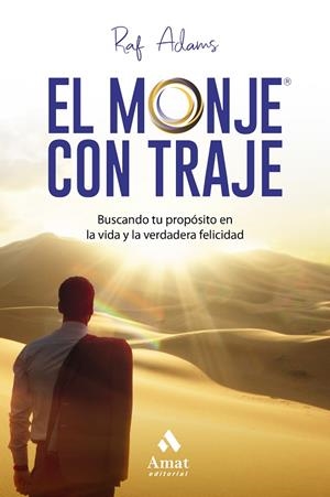 EL MONJE CON TRAJE. BUSCANDO TU PROPOSITO EN LA VIDA Y LA VERDADERA FELICIDAD | 9788417208905 | ADAMS, RAF
