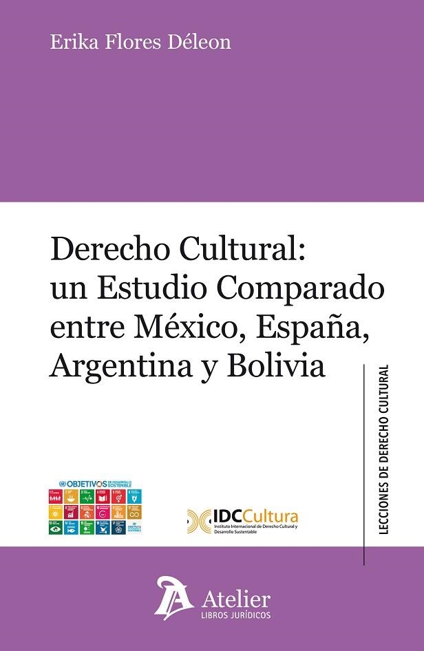 DERECHO CULTURAL: UN ESTUDIO COMPARADO ENTRE MÉXICO, ESPAÑA, ARGENTINA Y BOLIVIA | 9788417466534 | FLORES DELEON, ERIKA