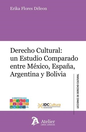DERECHO CULTURAL: UN ESTUDIO COMPARADO ENTRE MÉXICO, ESPAÑA, ARGENTINA Y BOLIVIA | 9788417466534 | FLORES DELEON, ERIKA