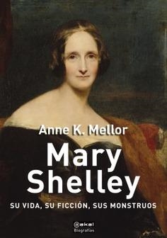 MARY SHELLEY. SU VIDA, SU FICCIÓN, SUS MONSTRUOS | 9788446047551 | MELLOR, ANNE K.
