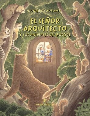 EL SEÑOR ARQUITECTO Y LOS ANIMALES DEL BOSQUE | 9788416544929 | AOYAMA, KUNIHIKO,