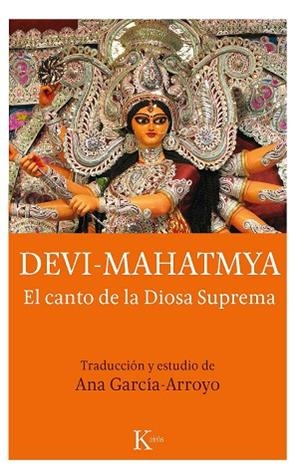 DEVI MAHATMYA. EL CANTO DE LA DIOSA SUPREMA | 9788499886824
