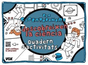 ELS SUPERTAFANERS DESCOBREIXEN LA CIÈNCIA. QUADERN D'ACTIVITATS | 9788499742854