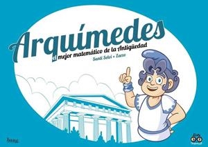 ARQUÍMEDES. EL MEJOR MATEMÁTICO DE LA ANTIGÜEDAD | 9788417178192 | PÉREZ ZARZO, JOSÉ;SELVI, SANTI