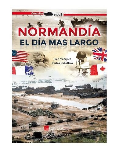NORMANDÍA. EL DÍA MÁS LARGO | 9788416200955 | VÁZQUEZ, JUAN CARLOS/CABALLERO, CARLOS